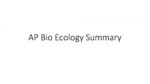 AP Bio Ecology Summary Ecology Definition The study