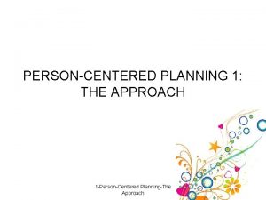PERSONCENTERED PLANNING 1 THE APPROACH 1 PersonCentered PlanningThe