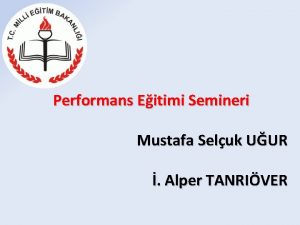 Performans Eitimi Semineri Mustafa Seluk UUR Alper TANRIVER