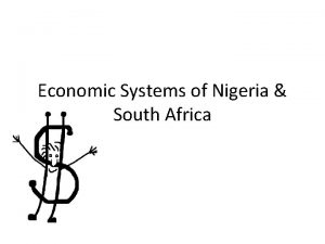 Economic Systems of Nigeria South Africa Nigeria Type