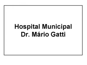 Hospital Municipal Dr Mrio Gatti Hospital Municipal Dr