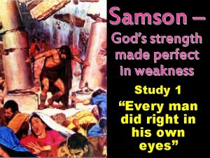 Samson Gods strength made perfect in weakness Study