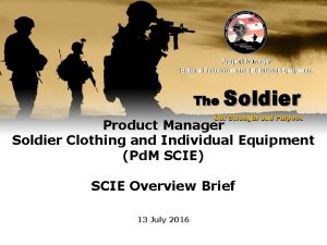 Project Manager Soldier Protection and Individual Equipment The