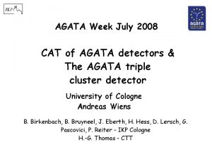 AGATA Week July 2008 CAT of AGATA detectors