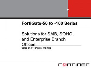 Forti Gate50 to 100 Series Solutions for SMB