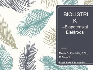 BIOLISTRI K Biopotensial Elektroda Menik D Kurniatie S