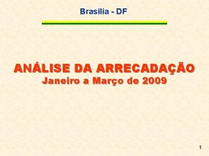 Braslia DF ANLISE DA ARRECADAO Janeiro a Maro