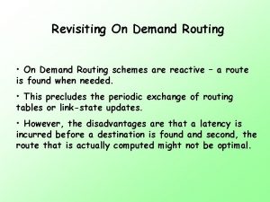 Revisiting On Demand Routing On Demand Routing schemes