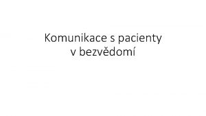 Komunikace s pacienty v bezvdom Pbh Maminka je