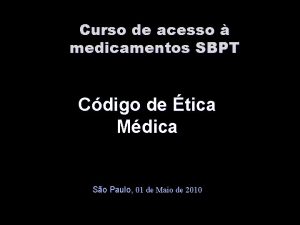 Curso de acesso medicamentos SBPT Cdigo de tica