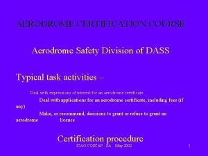 AERODROME CERTIFICATION COURSE Aerodrome Safety Division of DASS