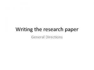 Writing the research paper General Directions Research Paper