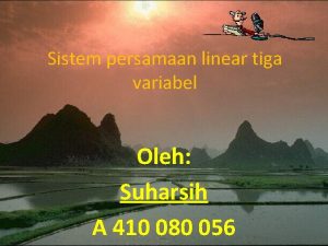 Sistem persamaan linear tiga variabel Oleh Suharsih A