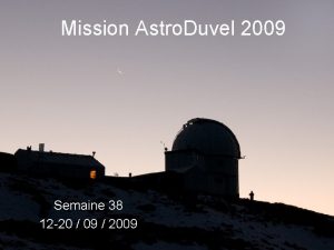 Mission Astro Duvel 2009 Semaine 38 12 20