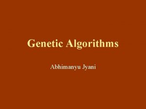 Genetic Algorithms Abhimanyu Jyani Introduction n After scientists