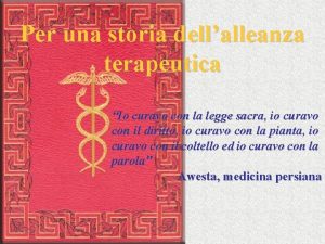 Per una storia dellalleanza terapeutica Io curavo con