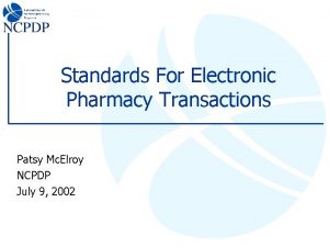 Standards For Electronic Pharmacy Transactions Patsy Mc Elroy