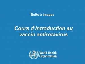 Bote images Cours dintroduction au vaccin antirotavirus Avantpropos