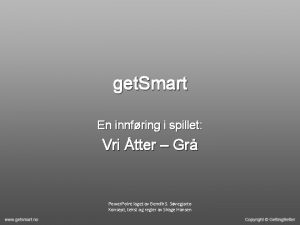 get Smart En innfring i spillet Vri tter