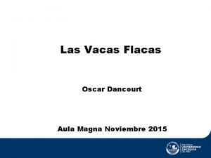 Las Vacas Flacas Oscar Dancourt Aula Magna Noviembre
