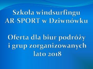 Szkoa windsurfingu ARSPORT w Dziwnwku Oferta dla biur