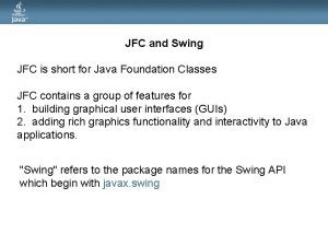 JFC and Swing JFC is short for Java