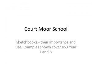 Court Moor School Sketchbooks their importance and use