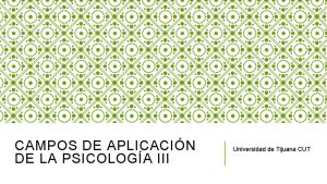 CAMPOS DE APLICACIN DE LA PSICOLOGA III Universidad