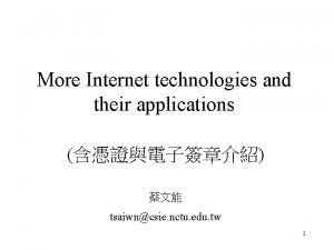 More Internet technologies and their applications tsaiwncsie nctu