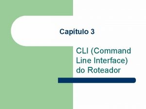 Captulo 3 CLI Command Line Interface do Roteador