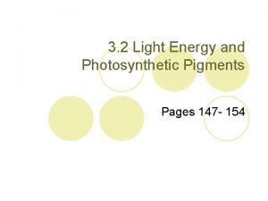 3 2 Light Energy and Photosynthetic Pigments Pages