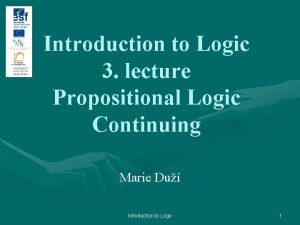 Introduction to Logic 3 lecture Propositional Logic Continuing