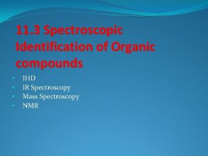 11 3 Spectroscopic Identification of Organic compounds IHD