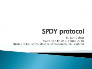 SPDY protocol By Jory Cohen Made for CISC