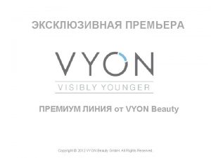 VYON Beauty Copyright 2012 VYON Beauty Gmb H