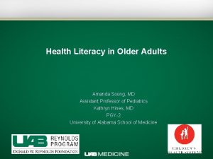 Health Literacy in Older Adults Amanda Soong MD