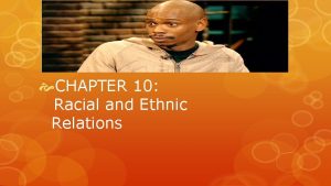 Chapter 10 racial and ethnic relations