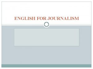 ENGLISH FOR JOURNALISM STRUCTURE OF NEWS REPORT Headline
