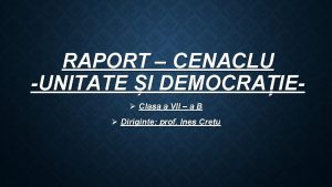 RAPORT CENACLU UNITATE I DEMOCRAIE Clasa a VII