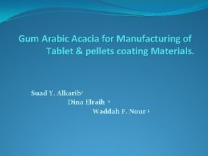 Gum Arabic Acacia for Manufacturing of Tablet pellets