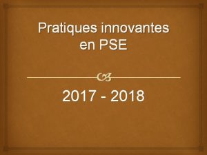 Pratiques innovantes en PSE 2017 2018 Questce que