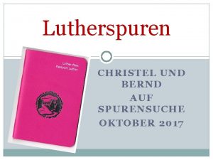 Lutherspuren CHRISTEL UND BERND AUF SPURENSUCHE OKTOBER 2017