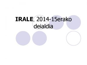 IRALE 2014 15 erako deialdia Nondik norako nagusiak