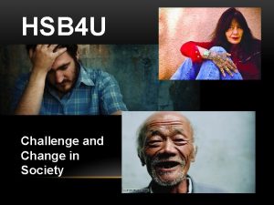 HSB 4 U Challenge and Change in Society