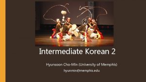 Intermediate Korean 2 Hyunsoon ChoMin University of Memphis