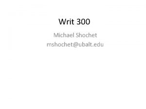 Writ 300 Michael Shochet mshochetubalt edu Authority Who