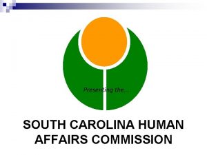 Presenting the SOUTH CAROLINA HUMAN AFFAIRS COMMISSION Declaration