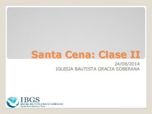 Santa Cena Clase II 24082014 IGLESIA BAUTISTA GRACIA