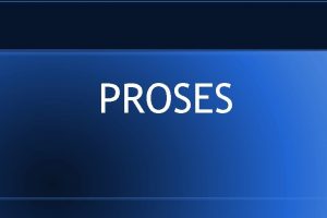 PROSES Definisi Proses adalah program yang sedang dieksekusi