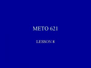 METO 621 LESSON 8 Thermal emission from a